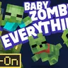 Baby Zombie EVERYTHING! Add-On